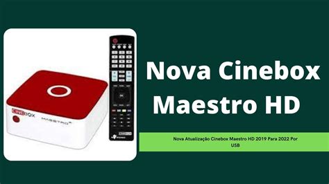 Nova Atualização Cinebox Maestro HD 2019 Para 2022 Por USB