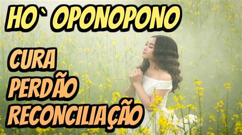 Hooponopono Cura Perd O E Reconcilia O Fabio Lima Youtube