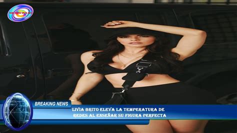 Livia Brito Eleva La Temperatura De Redes Al Ense Ar Su Figura Perfecta