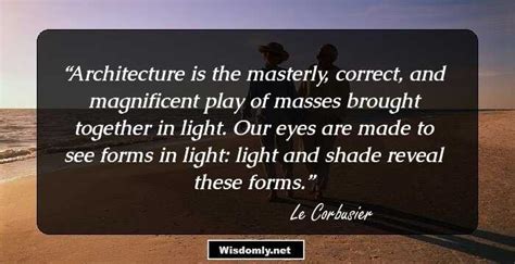 29 Great Quotes By Le Corbusier That Reflect His Thoughts