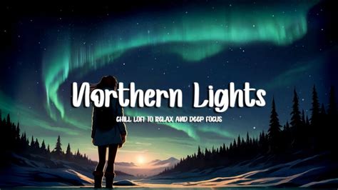 Northern Lights Chill Lofi Beat To Relax Deep Focus Study Work