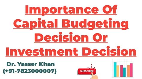 Importance Of Capital Budgeting Decision Or Investment Decision Youtube