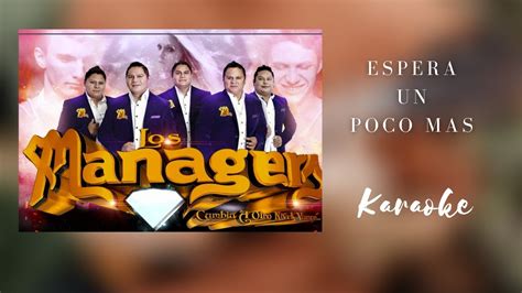 Grupo Los Managers Espera Un Poco Mas Karaoke YouTube