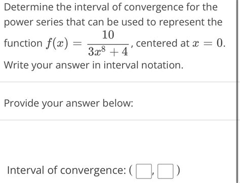 Solved Determine The Interval Of Convergence For The Power Series That