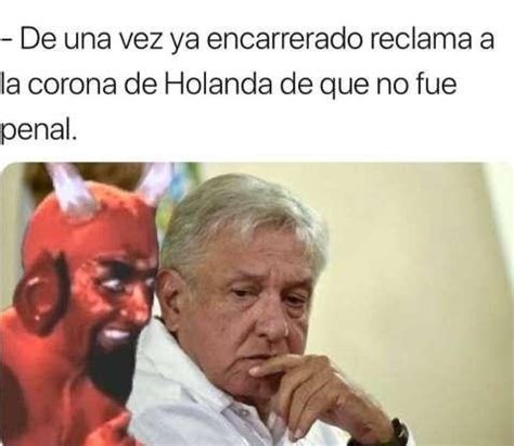 Los Memes De Amlo El Rey De Espa A Y La Conquista La Prensa Gr Fica