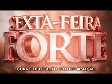 Sexta Feira Forte Igreja Lirio Dos Vales Sede Youtube