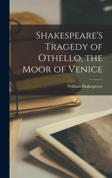 Shakespeare S Tragedy Of Othello The Moor Of Venice Von William