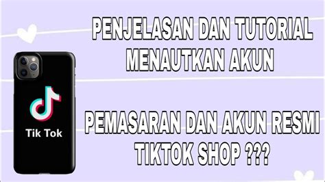 Akun Resmi Dan Pemasaran Tiktok Shop Penjelasan Dan Tutorial