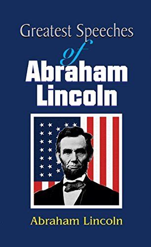 Greatest Speeches of Abraham Lincoln by Abraham Lincoln: Abraham ...