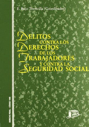 Delitos Contra Los Derechos De Los Trabajadores Y Contra La Seguridad Social Rojo Torrecilla