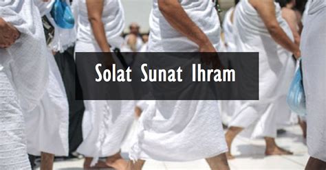 Niat And Cara Solat Sunat Ihram Panduan Lengkap Aku Muslim