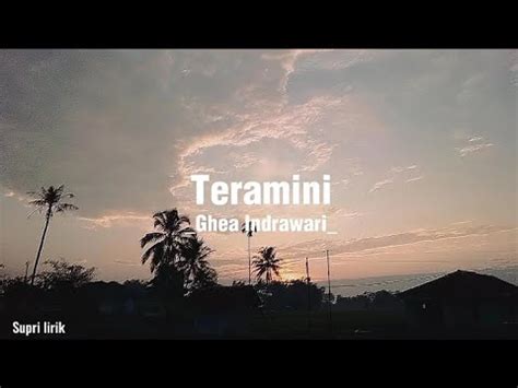 Teramini Ghea Indrawari Lirik Youtube