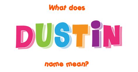 Dustin Name Meaning Of Dustin