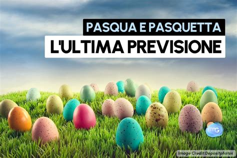 Meteo previsione aggiornata per PASQUA ecco la verità su PIOGGE e FREDDO