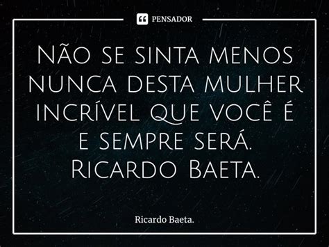 ⁠não Se Sinta Menos Nunca Desta Ricardo Baeta Pensador