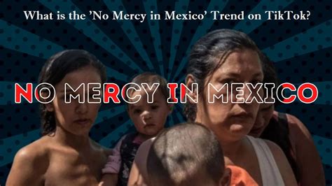 What Is The No Mercy In Mexico Trend On Tiktok Explain Magazinewebpro