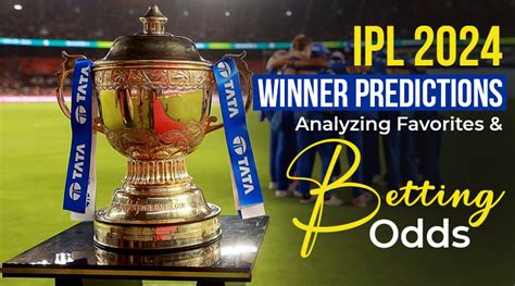 Ipl Winner Predictions Analyzing Favorites And Betting Odds