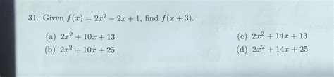 Solved 31 Given F X 2x2−2x 1 Find F X 3 A 2x2 10x 13