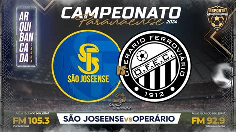 SÃo Joseense X OperÁrio 7ª Rodada Campeonato Paranaense 2024 Youtube