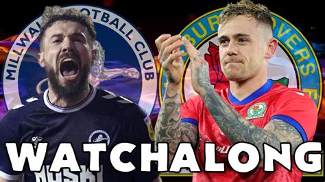 Millwall Vs Blackburn Rovers Live Watchalong Youtube