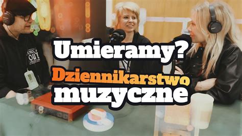 Umieramy Dziennikarstwo Muzyczne Informacja Rozrywka Czy Nic Z Tego