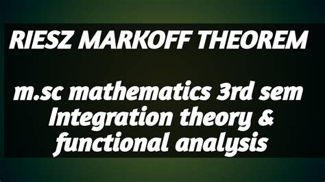 Riesz Markoff Theorem M Sc 3rd Sem Mathematics Integration Theory