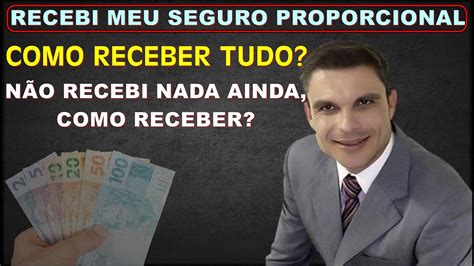 Recebi Meu Seguro Proporcional Como Receber Tudo N O Recebi Nada Ainda