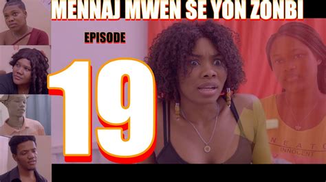 MENNAJ MWEN SE YON ZONBI Episode 19 YouTube