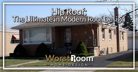 Hip Roof: The Ultimate in Modern Roof Design - Worst Room