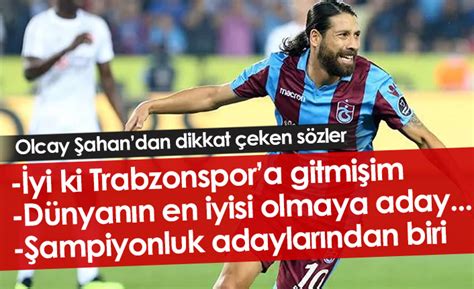 Olcay Şahan İyi ki Trabzonspor a gitmişim Trabzon Haber Haber61