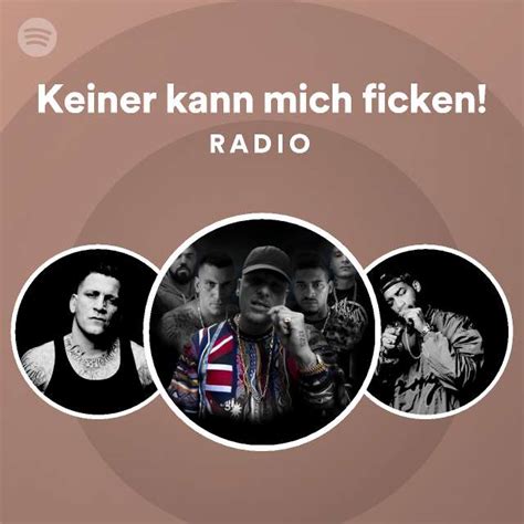 Keiner Kann Mich Ficken Radio Playlist By Spotify Spotify