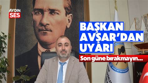 Başkan Avşar dan uyarı Aydın Ses Gazetesi En Güncel Aydın