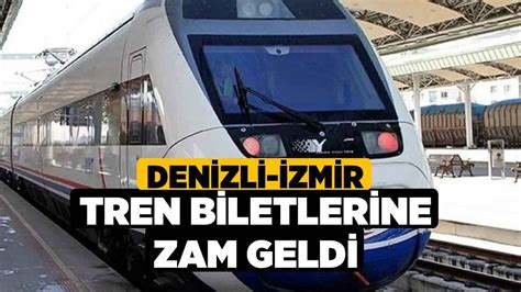 Denizli Zmir Tren Biletlerine Zam Geldi Denizli Haber L Haberdenizli