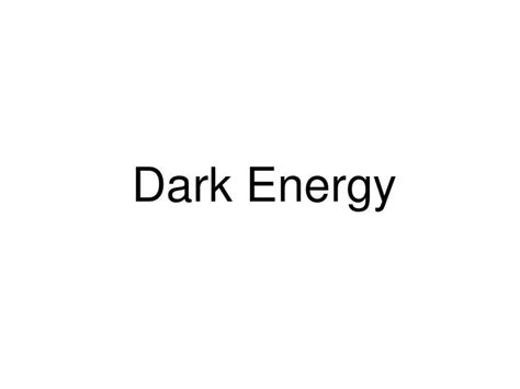 Ppt Dark Energy Powerpoint Presentation Free Download Id 1744500