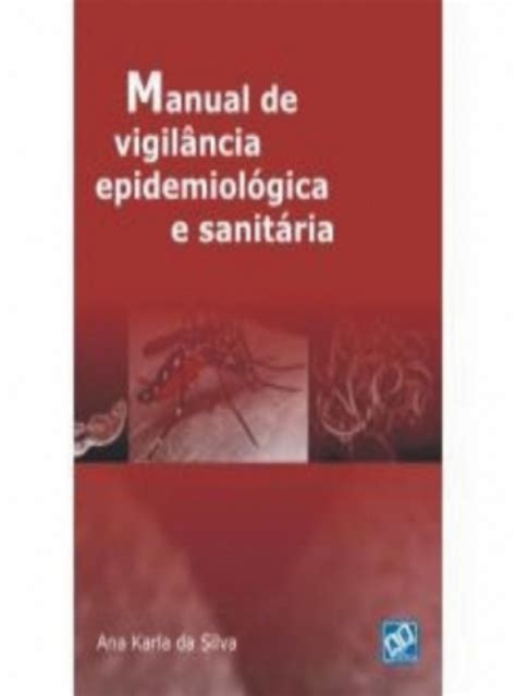 Manual De Vigilância Epidemiológica E Sanitária Doctor Livros Um Incentivo à Atualização