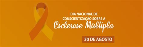 30 DE AGOSTO DIA NACIONAL DE CONSCIENTIZAÇÃO SOBRE A ESCLEROSE