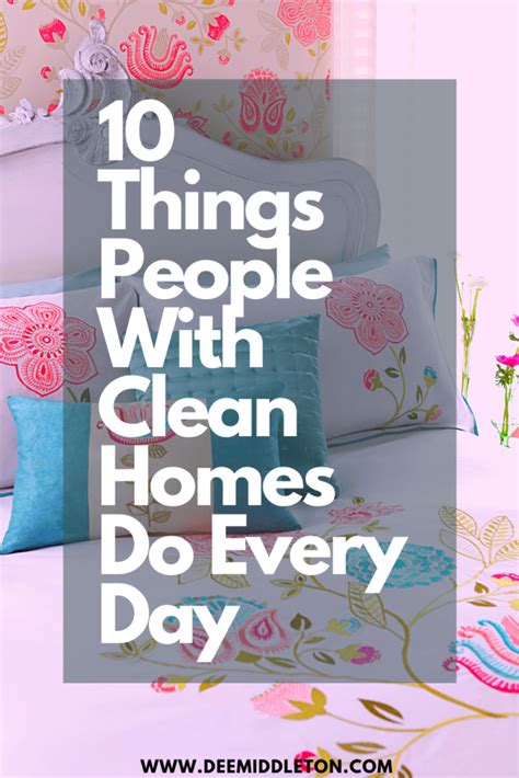 10 Things People With Clean Homes Do Every Day Housekeeping Tips