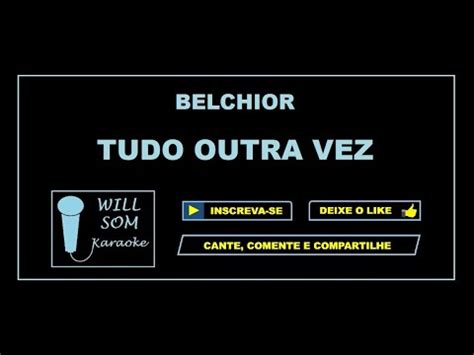 Tudo Outra Vez Karaoke Belchior YouTube