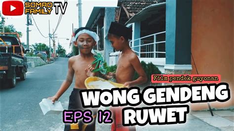 Wong Gendeng Ruwet EPS 12 Film Pendek Guyonan YouTube