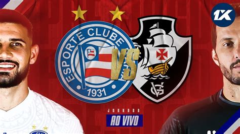 Bahia X Vasco Assista Ao Vivo Jornada Smb Sem Imagens