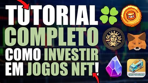 Como Investir Em Jogos NFT Tudo Que Um Iniciante Precisa Saber Para