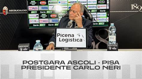 Presidente Carlo Neri Postgara Ascoli Pisa Ascoli Calcio YouTube