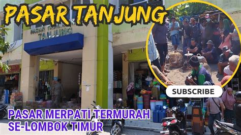 Review Pasar Tanjung Pasar Merpati Termurah Se Lombok Timur Youtube