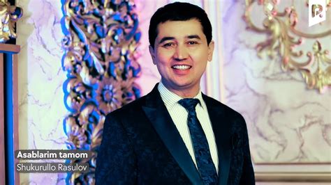 Shukurullo Rasulov - Asablarim tamom | Шукурулло Расулов - Асабларим ...