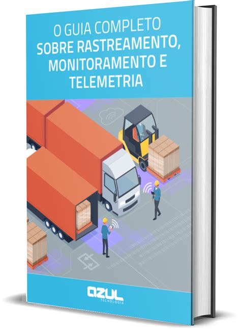 O Guia Completo Sobre Rastreamento Monitoramento E Telemetria