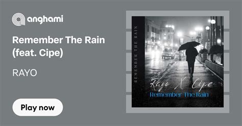 Rayo Remember The Rain Feat Cipe Play On Anghami