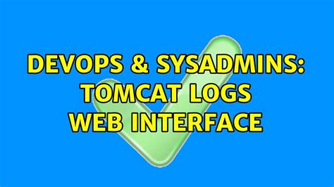 DevOps SysAdmins Tomcat Logs Web Interface YouTube