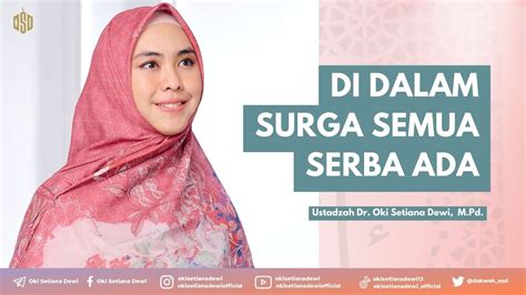 Di Dalam Surga Semua Serba Ada Dr Oki Setiana Dewi M Pd Youtube