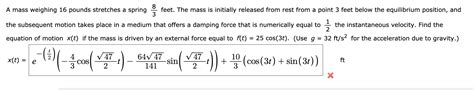 Solved A Mass Weighing Pounds Stretches A Spring Feet Chegg