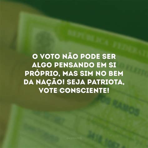 Frases De Voto Consciente Que Mostram A Import Ncia Dessa Decis O